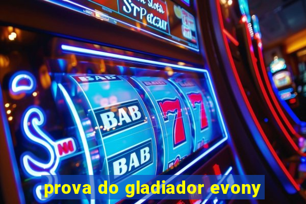 prova do gladiador evony